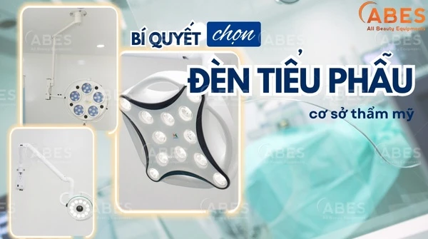 Gợi Ý Cách Chọn Đèn Tiểu Phẫu Phù Hợp Với Mô Hình Dịch Vụ